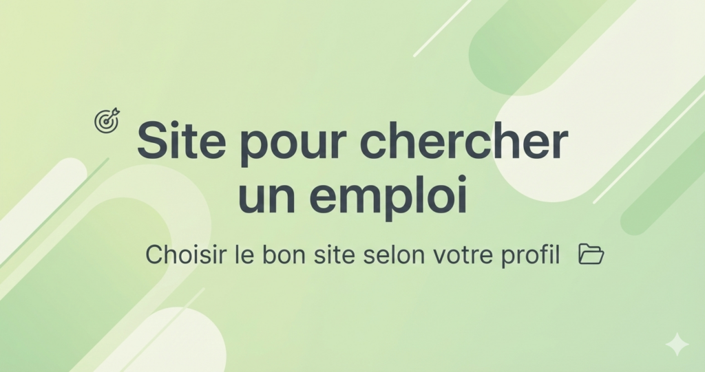 Bannière guide : choisir un site d’emploi selon profil et obtenir plus d’entretiens